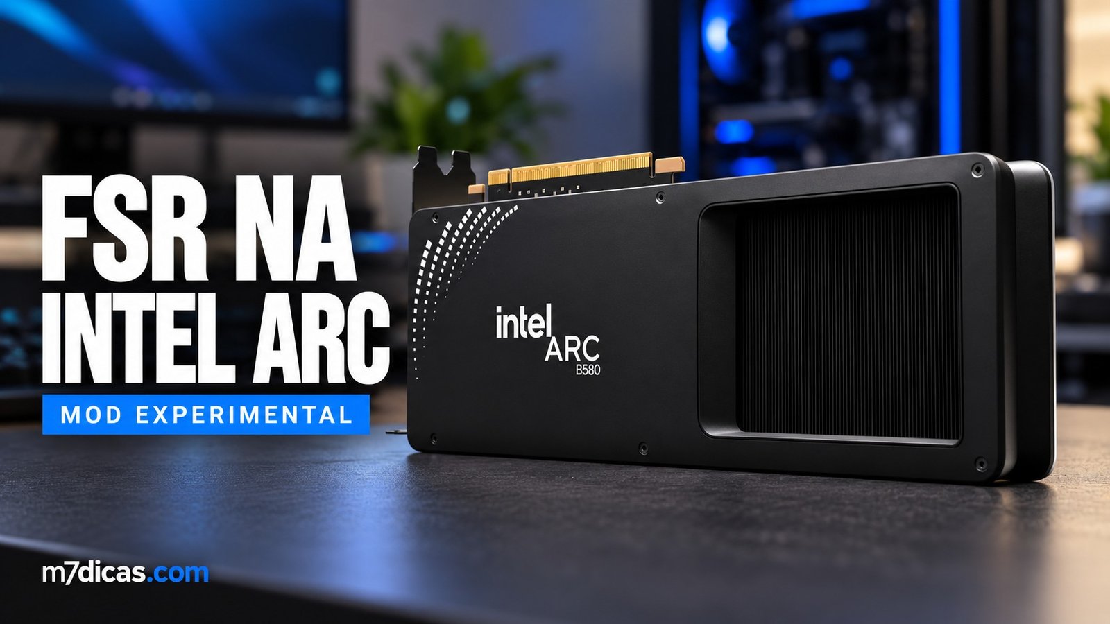 Composição editorial baseada na Intel Arc B580 sobre o mod experimental do FSR